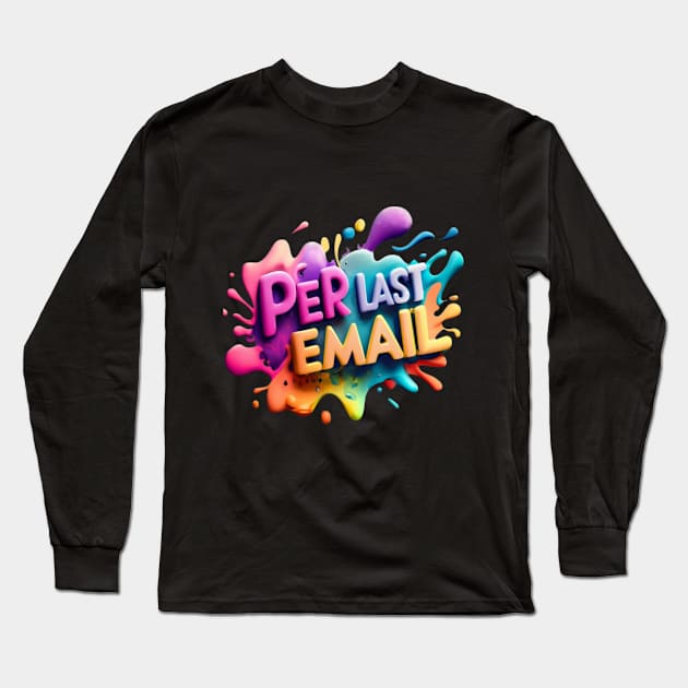 Per My Last Email Long Sleeve T-Shirt by Roseyasmine